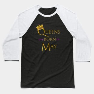 Queens are Born in May. Fun Birthday Statement. Gold Crown and Gold and Royal Purple Letters. Baseball T-Shirt